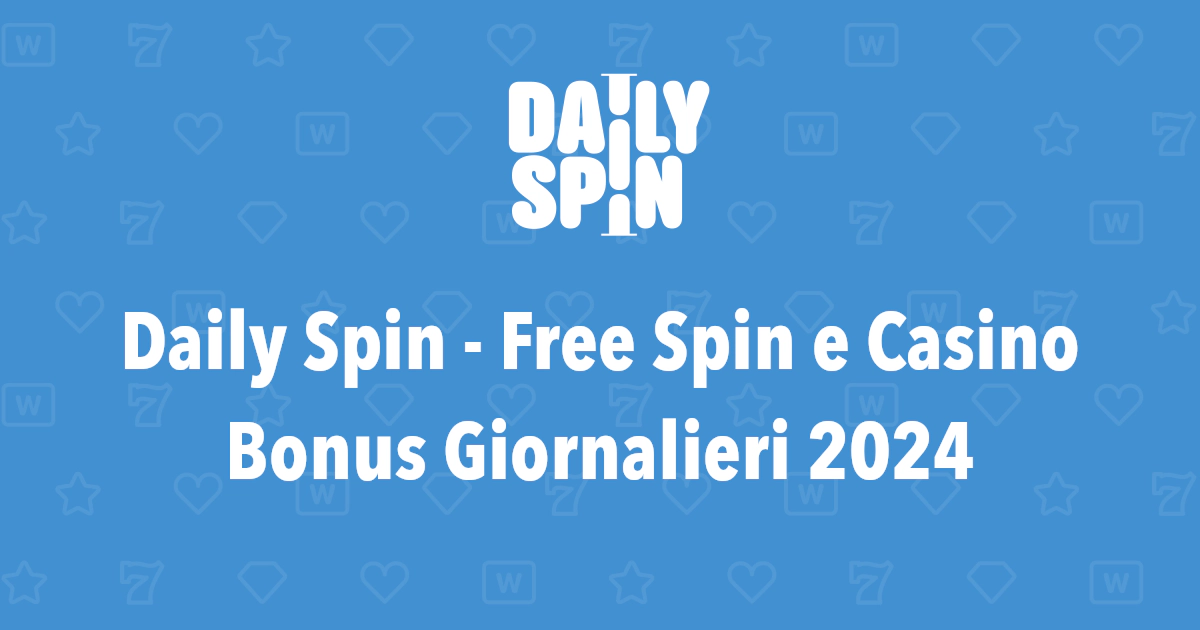 Daily Spin - Free Spin e Casino Bonus Giornalieri 2024