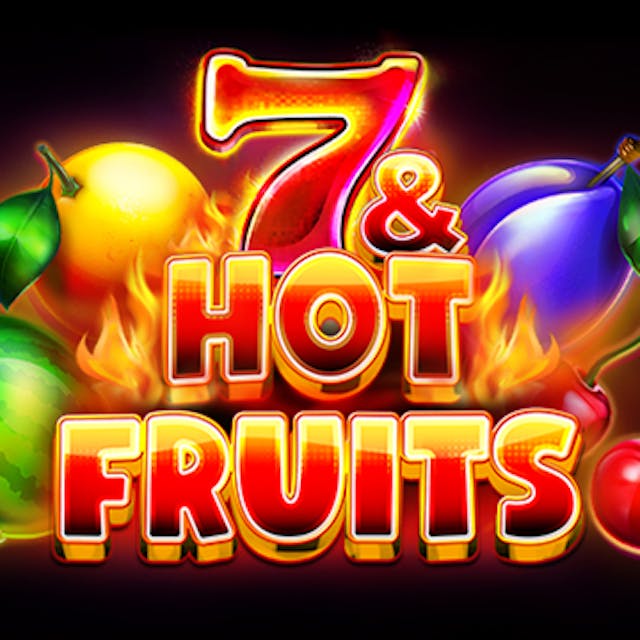 7 & Hot Fruits