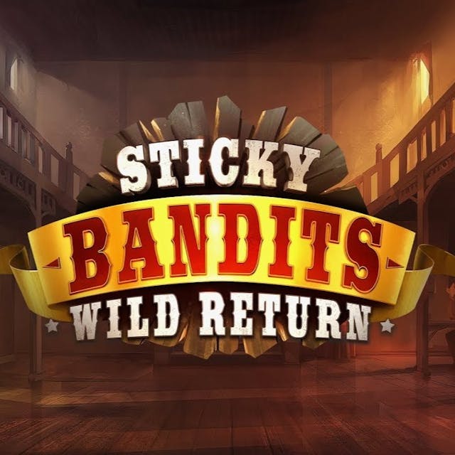 Sticky Bandits Wild Return